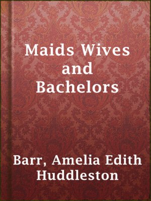 Maids Wives and Bachelors - ebook
